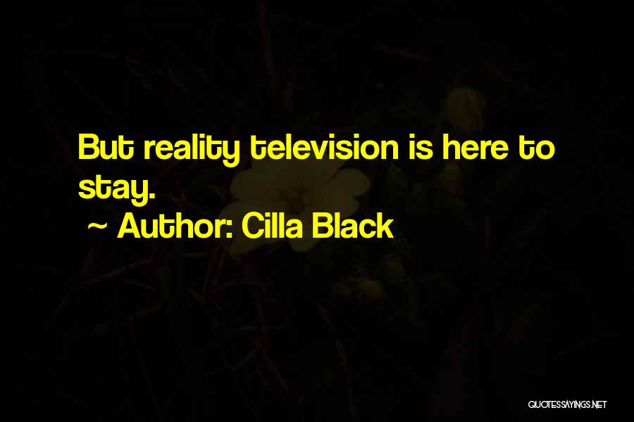 Cilla Black Quotes: But Reality Television Is Here To Stay.