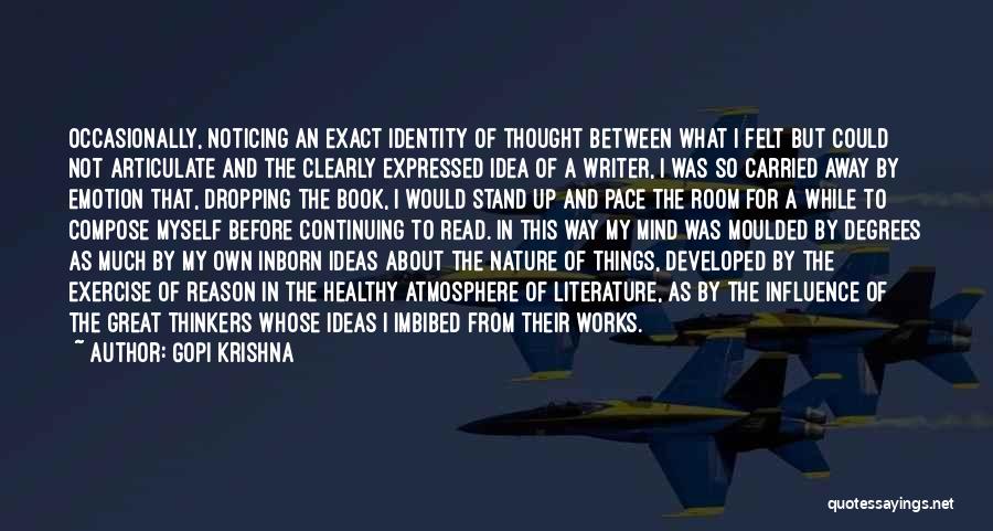 Gopi Krishna Quotes: Occasionally, Noticing An Exact Identity Of Thought Between What I Felt But Could Not Articulate And The Clearly Expressed Idea