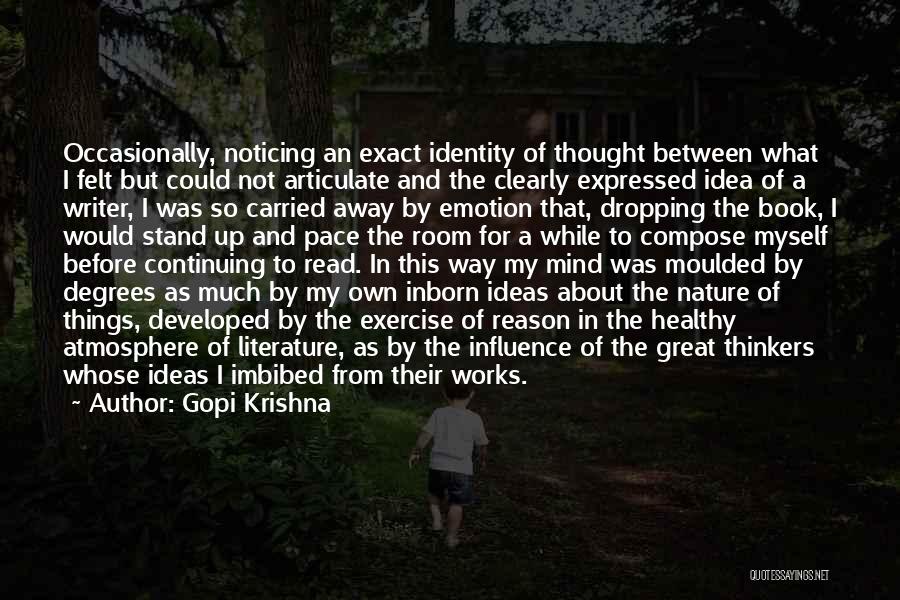 Gopi Krishna Quotes: Occasionally, Noticing An Exact Identity Of Thought Between What I Felt But Could Not Articulate And The Clearly Expressed Idea