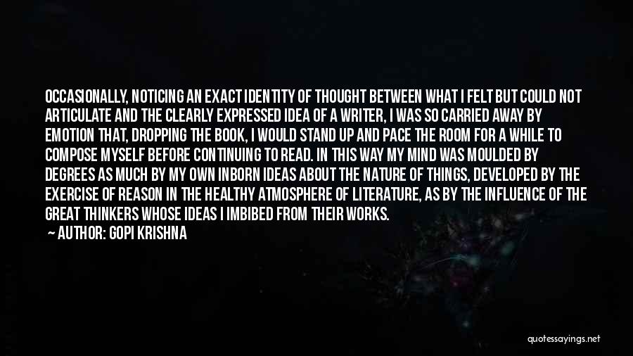 Gopi Krishna Quotes: Occasionally, Noticing An Exact Identity Of Thought Between What I Felt But Could Not Articulate And The Clearly Expressed Idea