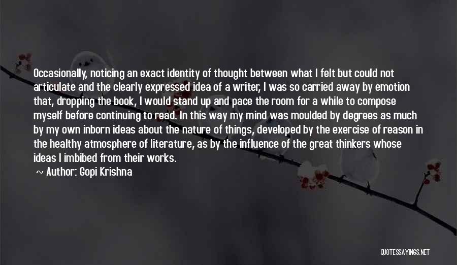 Gopi Krishna Quotes: Occasionally, Noticing An Exact Identity Of Thought Between What I Felt But Could Not Articulate And The Clearly Expressed Idea