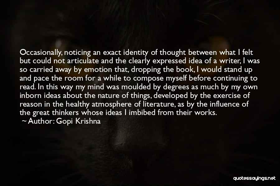 Gopi Krishna Quotes: Occasionally, Noticing An Exact Identity Of Thought Between What I Felt But Could Not Articulate And The Clearly Expressed Idea