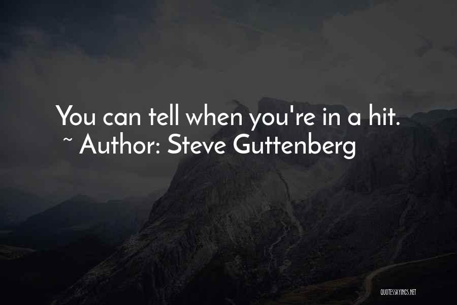 Steve Guttenberg Quotes: You Can Tell When You're In A Hit.