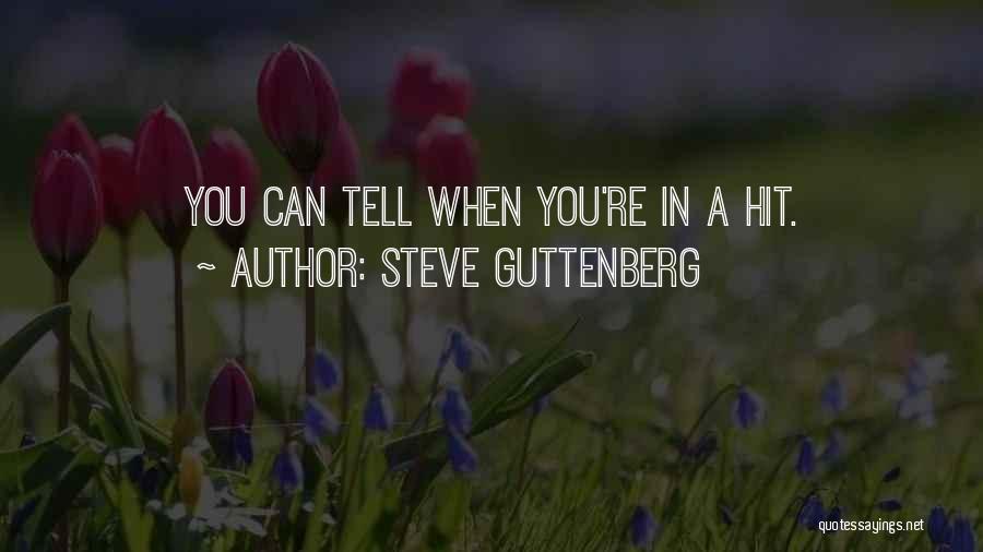Steve Guttenberg Quotes: You Can Tell When You're In A Hit.