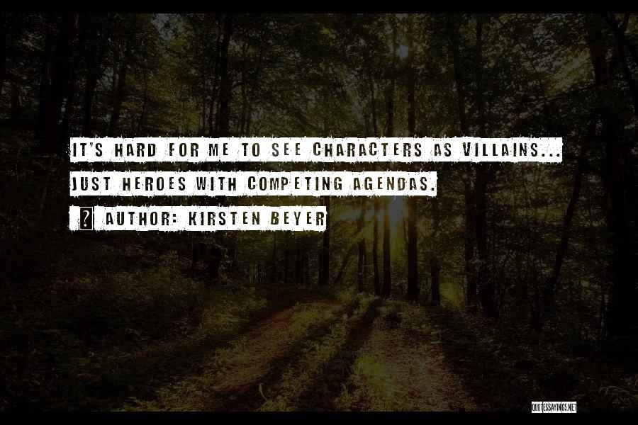 Kirsten Beyer Quotes: It's Hard For Me To See Characters As Villains... Just Heroes With Competing Agendas.