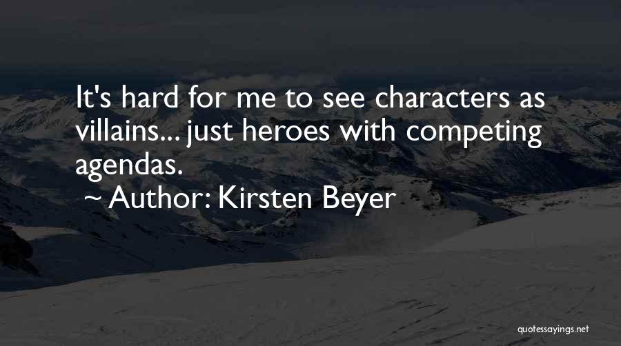 Kirsten Beyer Quotes: It's Hard For Me To See Characters As Villains... Just Heroes With Competing Agendas.