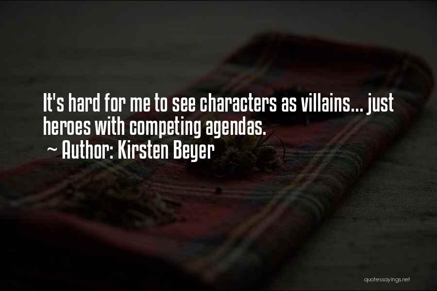 Kirsten Beyer Quotes: It's Hard For Me To See Characters As Villains... Just Heroes With Competing Agendas.