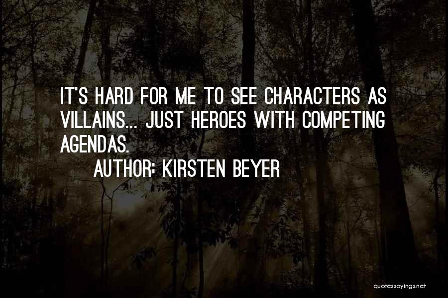 Kirsten Beyer Quotes: It's Hard For Me To See Characters As Villains... Just Heroes With Competing Agendas.