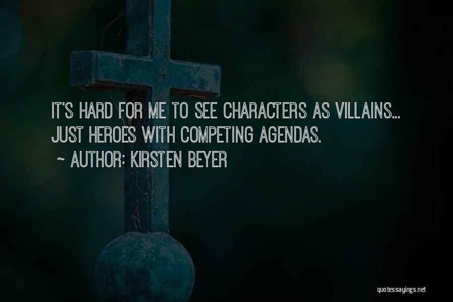 Kirsten Beyer Quotes: It's Hard For Me To See Characters As Villains... Just Heroes With Competing Agendas.