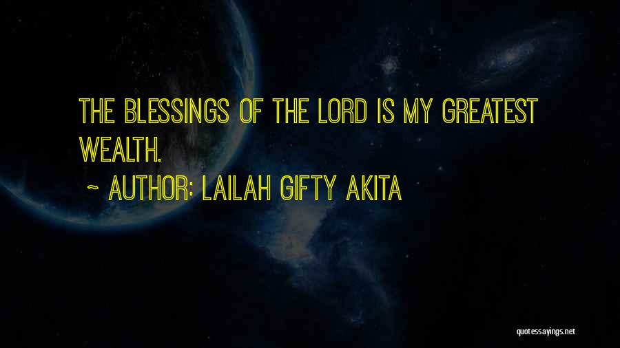 Lailah Gifty Akita Quotes: The Blessings Of The Lord Is My Greatest Wealth.