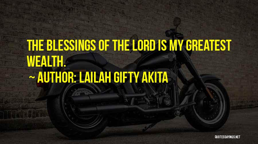 Lailah Gifty Akita Quotes: The Blessings Of The Lord Is My Greatest Wealth.