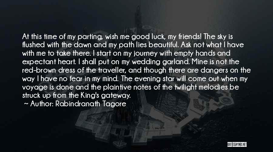 Rabindranath Tagore Quotes: At This Time Of My Parting, Wish Me Good Luck, My Friends! The Sky Is Flushed With The Dawn And