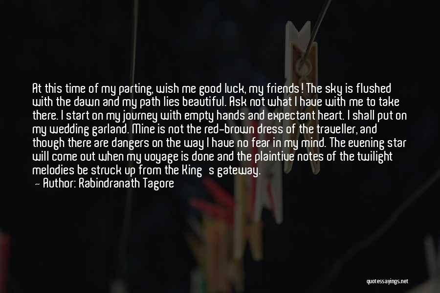 Rabindranath Tagore Quotes: At This Time Of My Parting, Wish Me Good Luck, My Friends! The Sky Is Flushed With The Dawn And