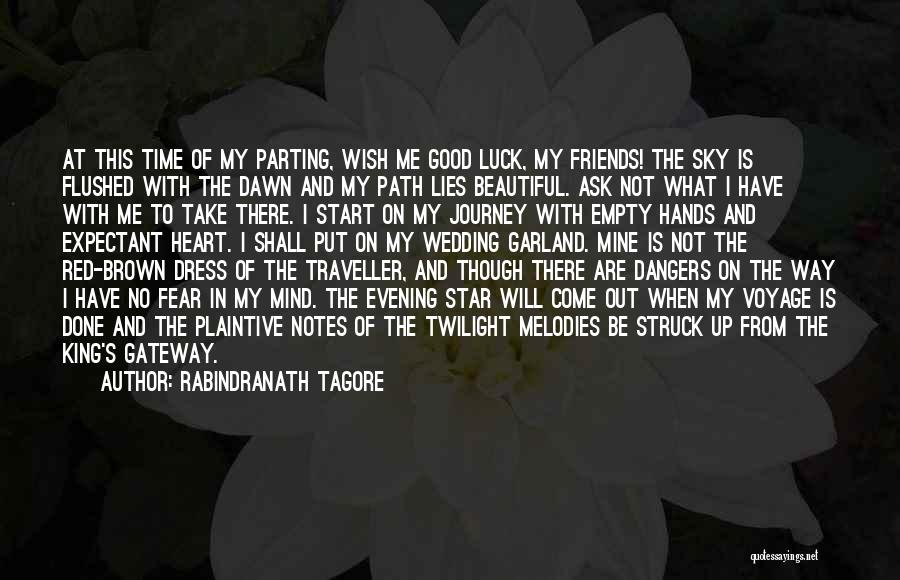 Rabindranath Tagore Quotes: At This Time Of My Parting, Wish Me Good Luck, My Friends! The Sky Is Flushed With The Dawn And