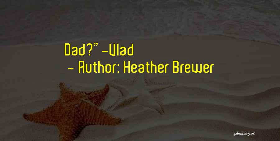 Heather Brewer Quotes: Dad?-vlad