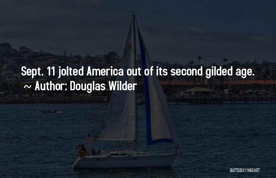 Douglas Wilder Quotes: Sept. 11 Jolted America Out Of Its Second Gilded Age.