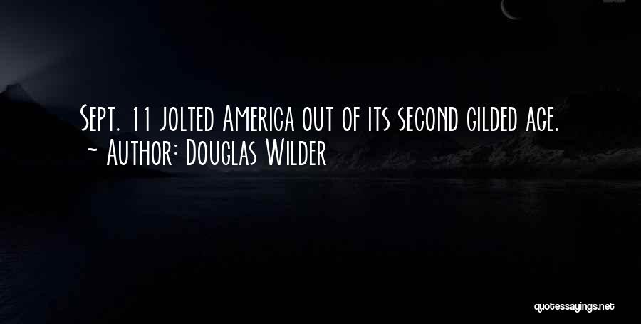 Douglas Wilder Quotes: Sept. 11 Jolted America Out Of Its Second Gilded Age.