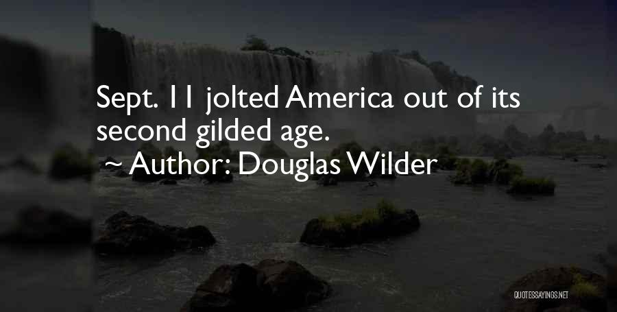 Douglas Wilder Quotes: Sept. 11 Jolted America Out Of Its Second Gilded Age.