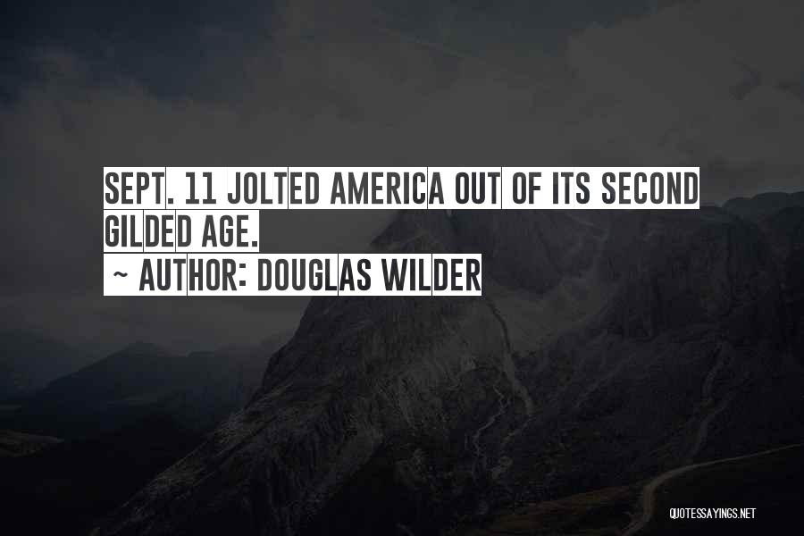 Douglas Wilder Quotes: Sept. 11 Jolted America Out Of Its Second Gilded Age.