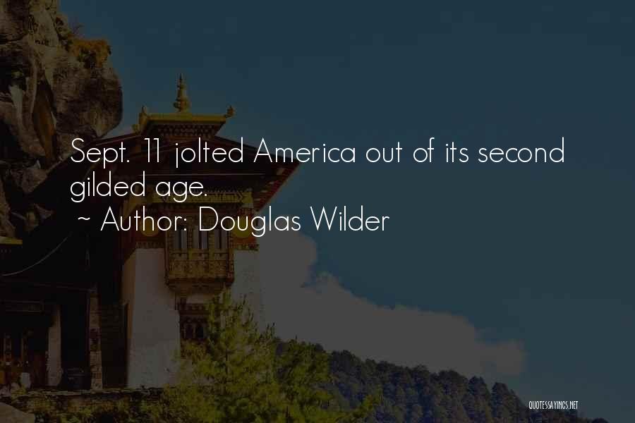 Douglas Wilder Quotes: Sept. 11 Jolted America Out Of Its Second Gilded Age.