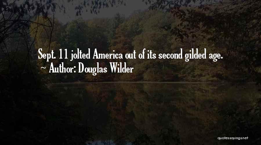 Douglas Wilder Quotes: Sept. 11 Jolted America Out Of Its Second Gilded Age.