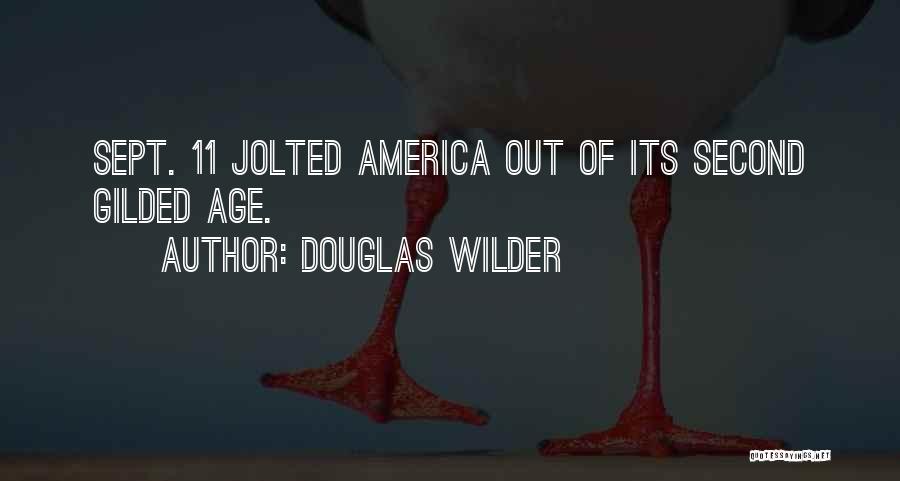 Douglas Wilder Quotes: Sept. 11 Jolted America Out Of Its Second Gilded Age.