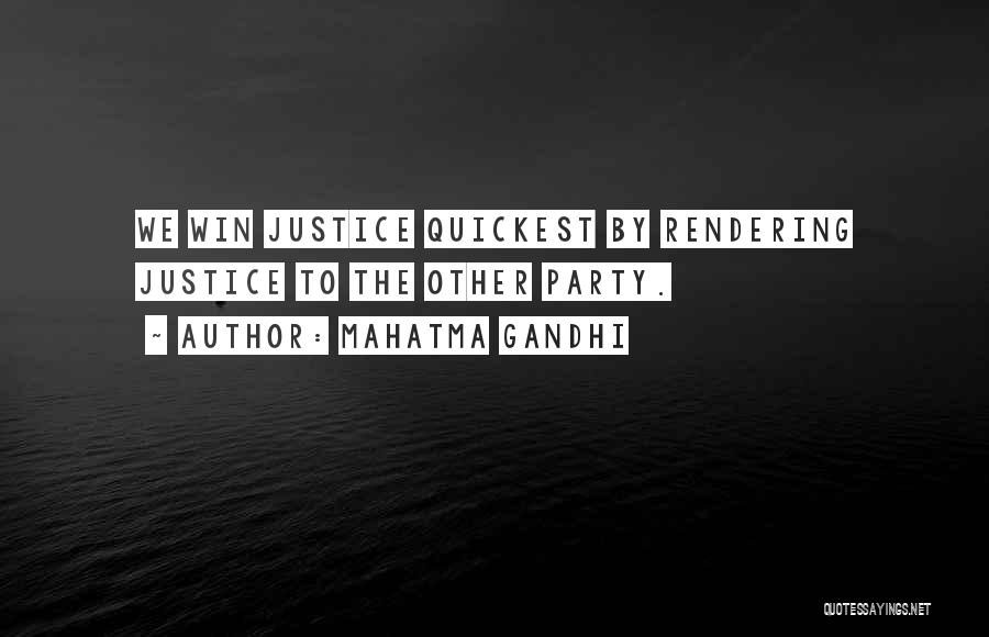 Mahatma Gandhi Quotes: We Win Justice Quickest By Rendering Justice To The Other Party.
