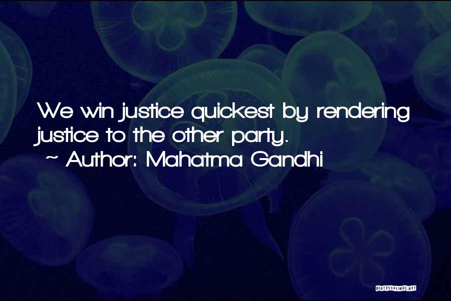 Mahatma Gandhi Quotes: We Win Justice Quickest By Rendering Justice To The Other Party.