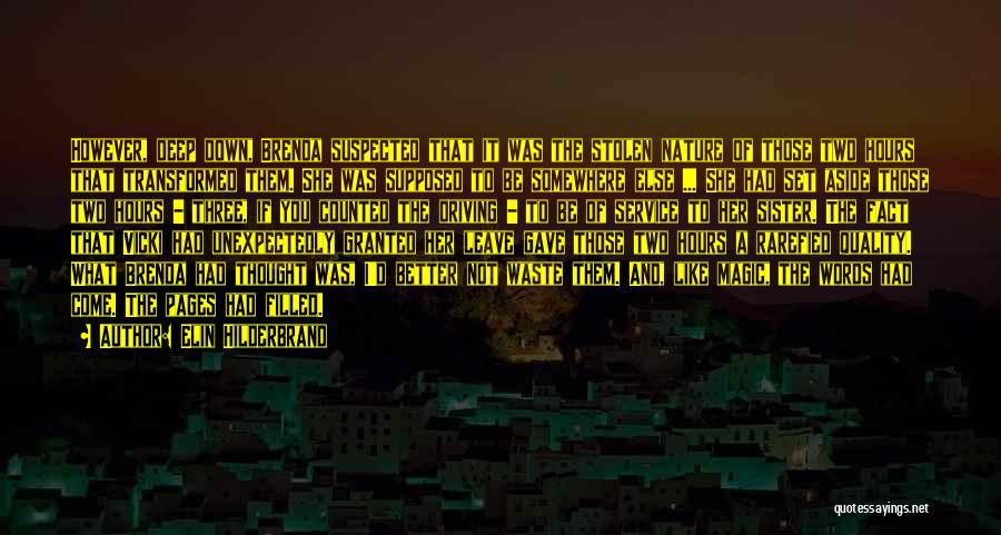 Elin Hilderbrand Quotes: However, Deep Down, Brenda Suspected That It Was The Stolen Nature Of Those Two Hours That Transformed Them. She Was