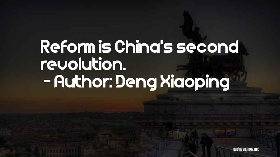Deng Xiaoping Quotes: Reform Is China's Second Revolution.