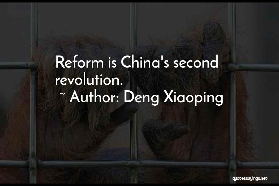 Deng Xiaoping Quotes: Reform Is China's Second Revolution.