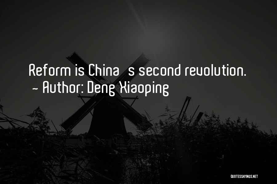 Deng Xiaoping Quotes: Reform Is China's Second Revolution.