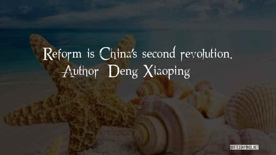 Deng Xiaoping Quotes: Reform Is China's Second Revolution.