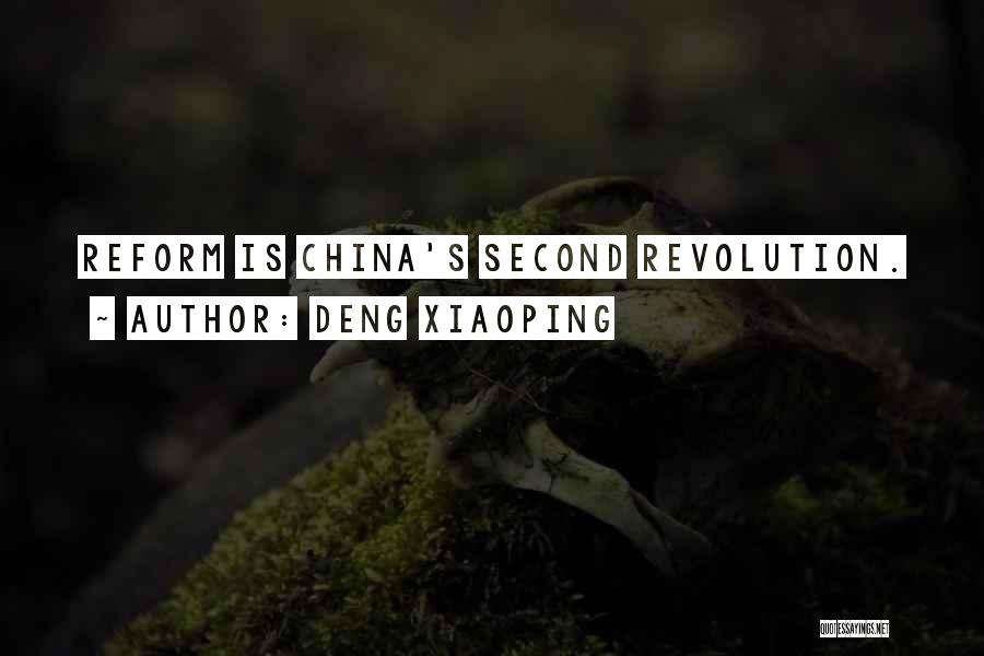 Deng Xiaoping Quotes: Reform Is China's Second Revolution.