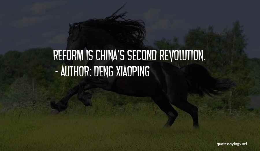 Deng Xiaoping Quotes: Reform Is China's Second Revolution.