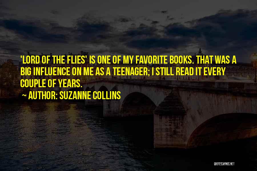 Suzanne Collins Quotes: 'lord Of The Flies' Is One Of My Favorite Books. That Was A Big Influence On Me As A Teenager;