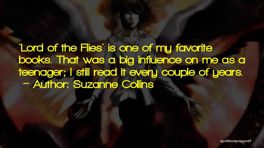 Suzanne Collins Quotes: 'lord Of The Flies' Is One Of My Favorite Books. That Was A Big Influence On Me As A Teenager;