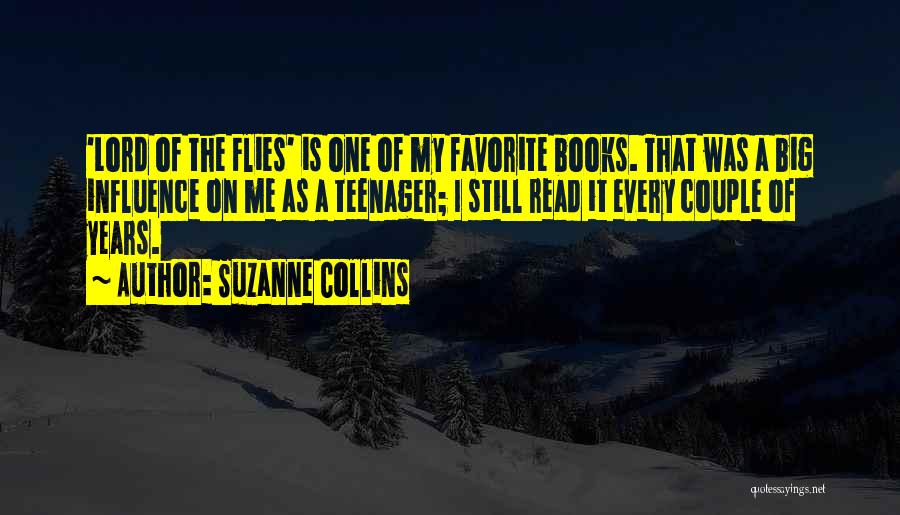 Suzanne Collins Quotes: 'lord Of The Flies' Is One Of My Favorite Books. That Was A Big Influence On Me As A Teenager;