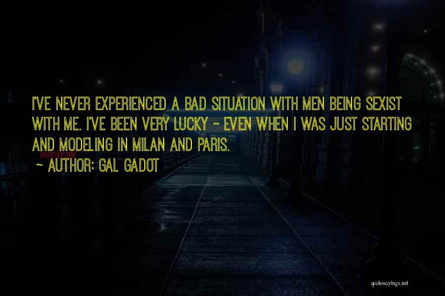 Gal Gadot Quotes: I've Never Experienced A Bad Situation With Men Being Sexist With Me. I've Been Very Lucky - Even When I