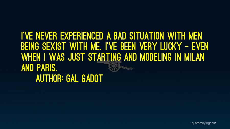 Gal Gadot Quotes: I've Never Experienced A Bad Situation With Men Being Sexist With Me. I've Been Very Lucky - Even When I