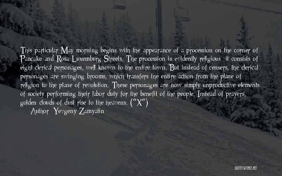 Yevgeny Zamyatin Quotes: This Particular May Morning Begins With The Appearance Of A Procession On The Corner Of Pancake And Rosa Luxemburg Streets.