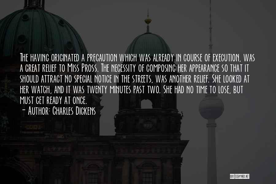 Charles Dickens Quotes: The Having Originated A Precaution Which Was Already In Course Of Execution, Was A Great Relief To Miss Pross. The