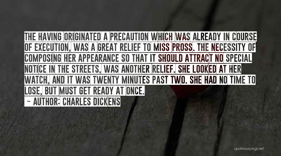 Charles Dickens Quotes: The Having Originated A Precaution Which Was Already In Course Of Execution, Was A Great Relief To Miss Pross. The