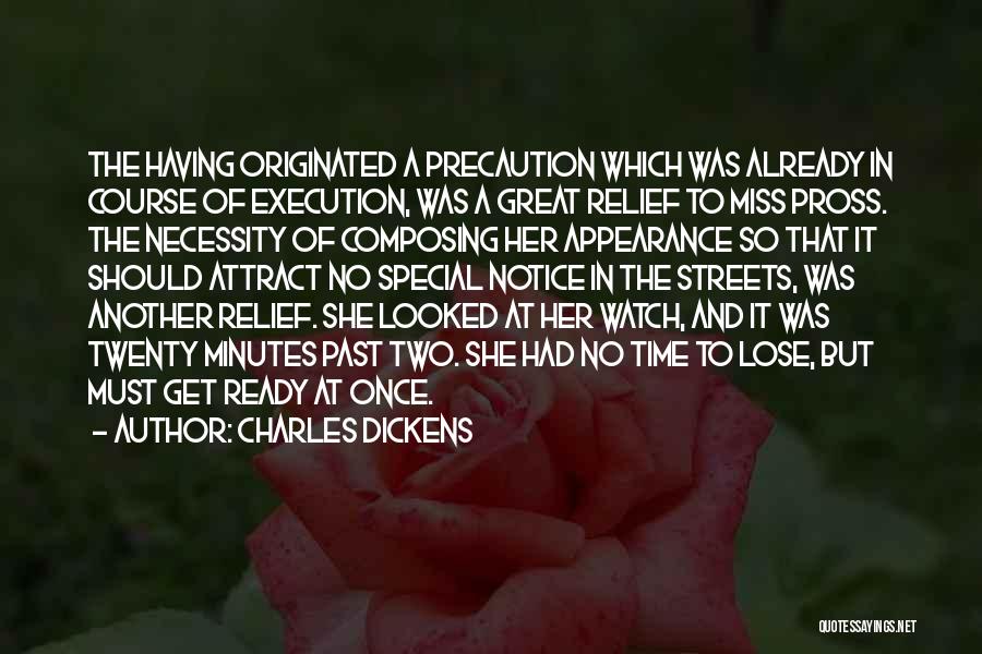 Charles Dickens Quotes: The Having Originated A Precaution Which Was Already In Course Of Execution, Was A Great Relief To Miss Pross. The