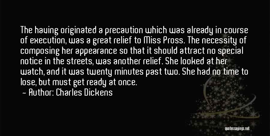 Charles Dickens Quotes: The Having Originated A Precaution Which Was Already In Course Of Execution, Was A Great Relief To Miss Pross. The