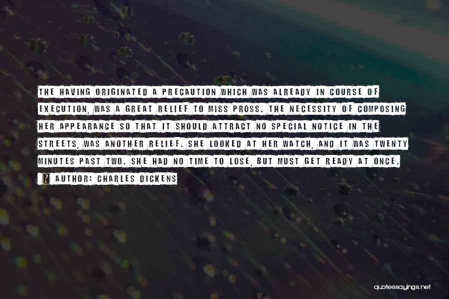 Charles Dickens Quotes: The Having Originated A Precaution Which Was Already In Course Of Execution, Was A Great Relief To Miss Pross. The