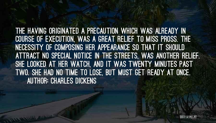 Charles Dickens Quotes: The Having Originated A Precaution Which Was Already In Course Of Execution, Was A Great Relief To Miss Pross. The