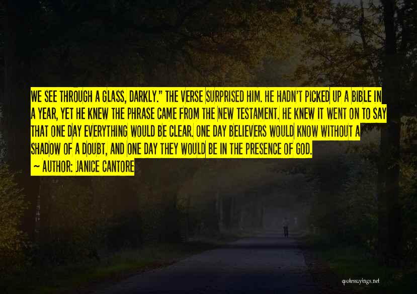 Janice Cantore Quotes: We See Through A Glass, Darkly. The Verse Surprised Him. He Hadn't Picked Up A Bible In A Year, Yet