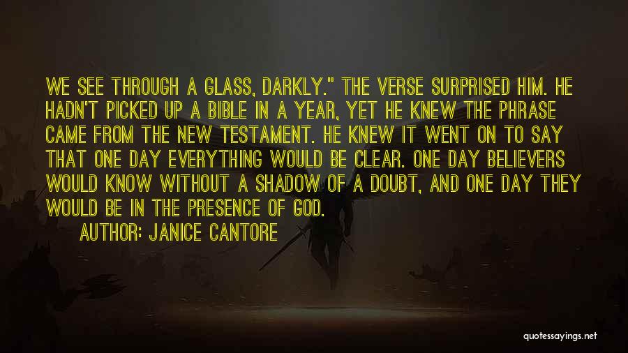 Janice Cantore Quotes: We See Through A Glass, Darkly. The Verse Surprised Him. He Hadn't Picked Up A Bible In A Year, Yet