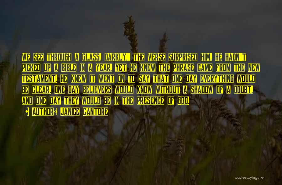 Janice Cantore Quotes: We See Through A Glass, Darkly. The Verse Surprised Him. He Hadn't Picked Up A Bible In A Year, Yet